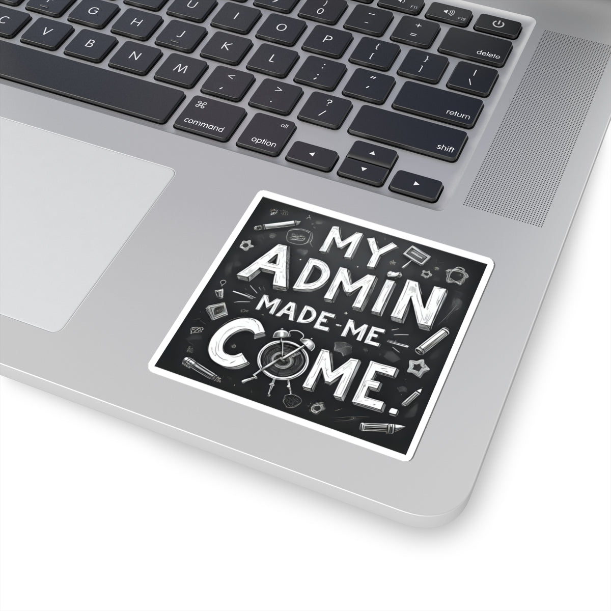 My Admin Made Me Come