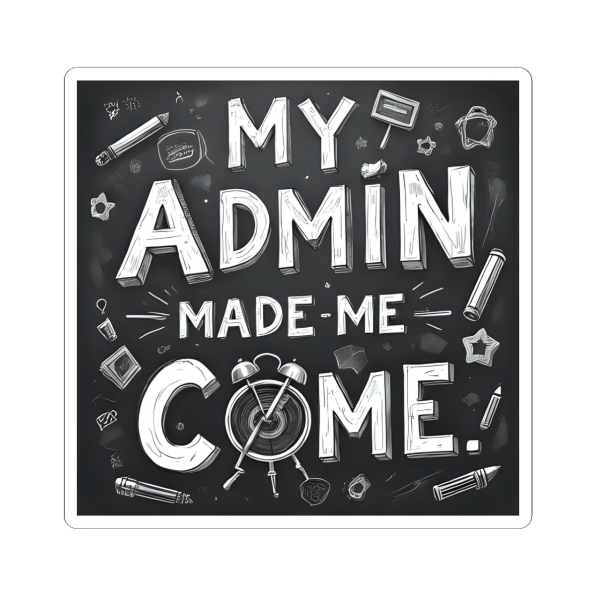 My Admin Made Me Come